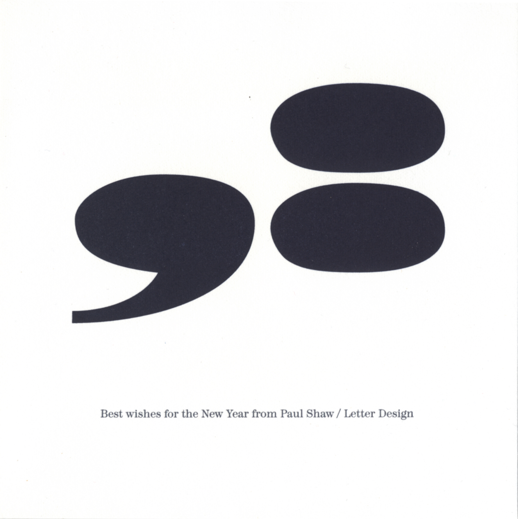 Super-sized punctuation from Madrone, one of the Adobe Wood Types, dominates Shaw’s 1998 New Year’s greeting.